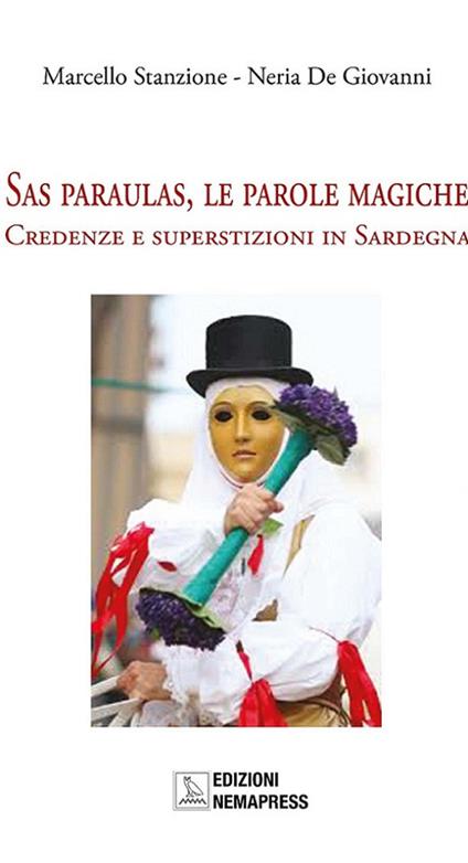 Sas paraulas, le parole magiche. Credenze e superstizioni in Sardegna - Marcello Stanzione,Neria De Giovanni - copertina