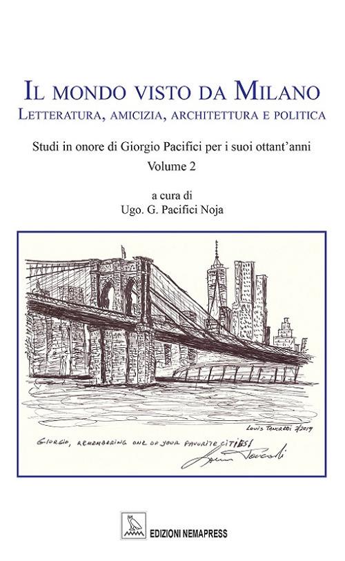 Il mondo visto da Milano. Letteratura, amicizia, architettura e politica - copertina