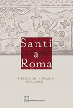 Santi a Roma. Emerologio romano