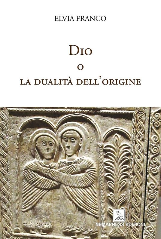 Dio o la dualità dell'origine - Elvia Franco - copertina