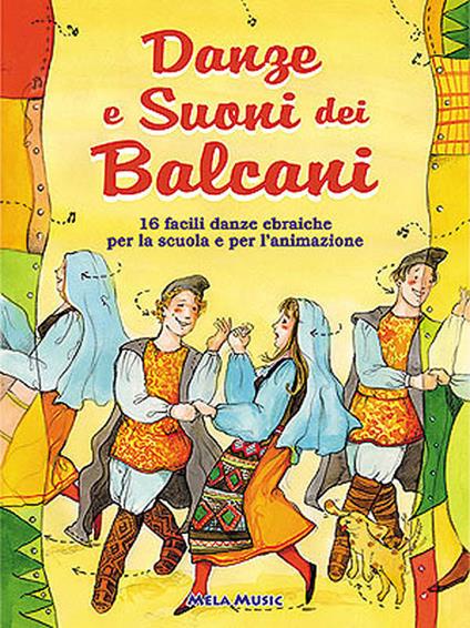 Danze e suoni dei Balcani. Danze e coreografie tradizionali per bambini. Intercultura. Libro didattico con canzoni. Con CD Audio - Emanuela Perlini,Davide ZambeIIi - copertina