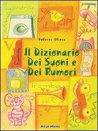 Il dizionario dei suoni e dei rumori. Ediz. illustrata. Con CD Audio - Dolores Olioso - copertina