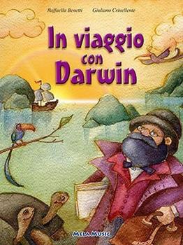 Libro In viaggio con Darwin. Ediz. illustrata. Con CD-ROM Raffaella Benetti , Giuliano Crivellente