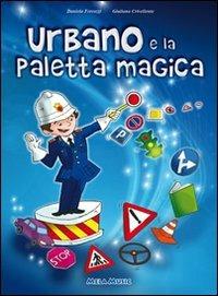 Urbano e la paletta magica. Con CD Audio - Daniela Ferrazzi,Giuliano Crivellente - copertina