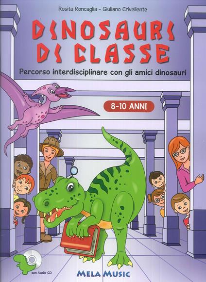 Dinosauri di classe. Con CD-ROM - Rosita Roncaglia,Giuliano Crivellente - copertina