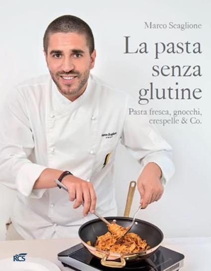La pasta senza glutine. Pasta fresca, gnocchi, crespelle & Co. - Marco Scaglione - copertina
