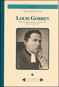 Louis Gorret. Profilo biografico di un prete tradizionalista fra Otto e Novecento - M. Cristina Fazari - copertina