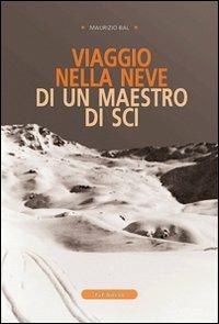 Viaggio nella neve di un maestro di sci - Maurizio Bal - copertina
