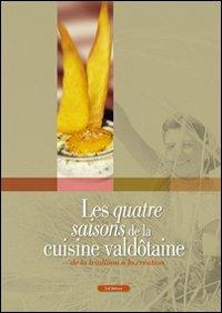 Les quatre saisons de la cuisine valdôtaine. De la tradition à la création - copertina
