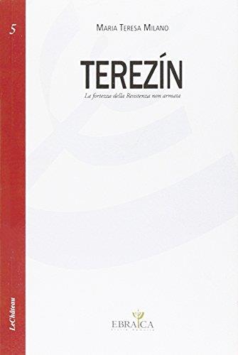 Terezín. La fortezza della resistenza non armata