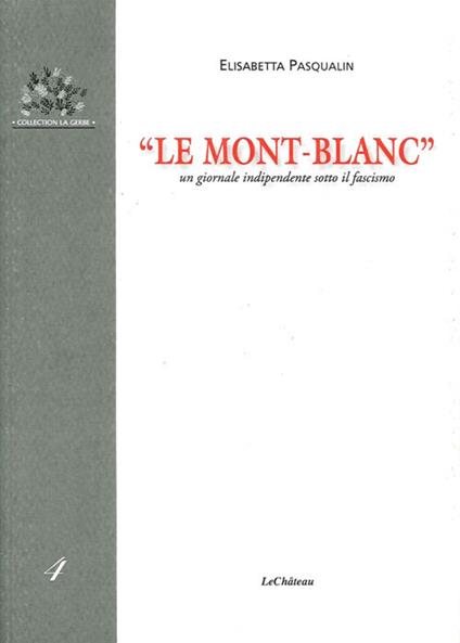 «Le Mont-Blanc». Un giornale indipendente sotto il fascismo - Elisabetta Pasqualin - copertina
