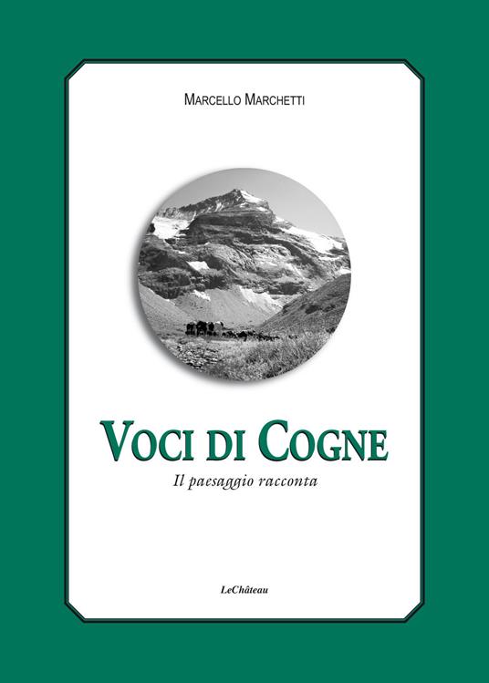 Voci di Cogne. Il paesaggio racconta - Marcello Marchetti - copertina