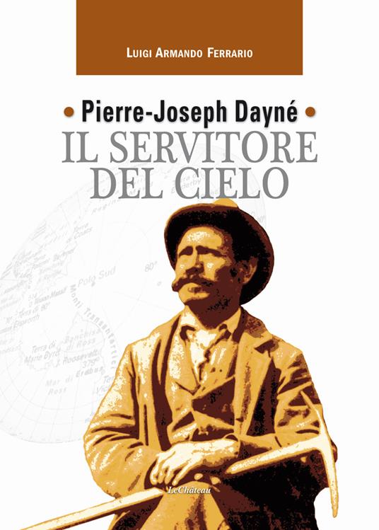 Pierre-Joseph Dayné. Il servitore del cielo - Luigi Armando Ferrario - copertina