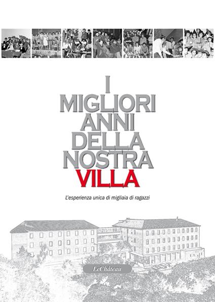 I migliori anni della nostra Villa. L'esperienza unica di migliaia di ragazzi - copertina