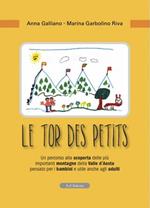 Le tor des petits. Un percorso alla scoperta delle più importanti montagne della Valle d'Aosta pensato per i bambini e utile anche agli adulti. Ediz. illustrata