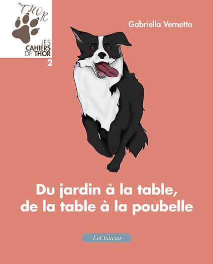 Du jardin à la table, de la table à la poubelle. Les cahiers de Thor - Gabriella Vernetto - copertina