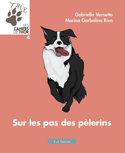 Sur les pas des pelerins. Les cahiers de Thor. Ediz. italiana e francese. Vol. 4 - Gabriella Vernetto,Marina Garbolino Riva - copertina