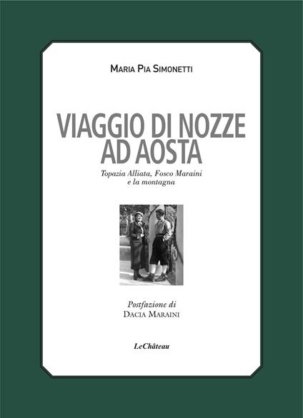 Viaggio di nozze. Topazia Alliata, Fosco Maraini e la montagna - Maria Pia Simonetti - copertina