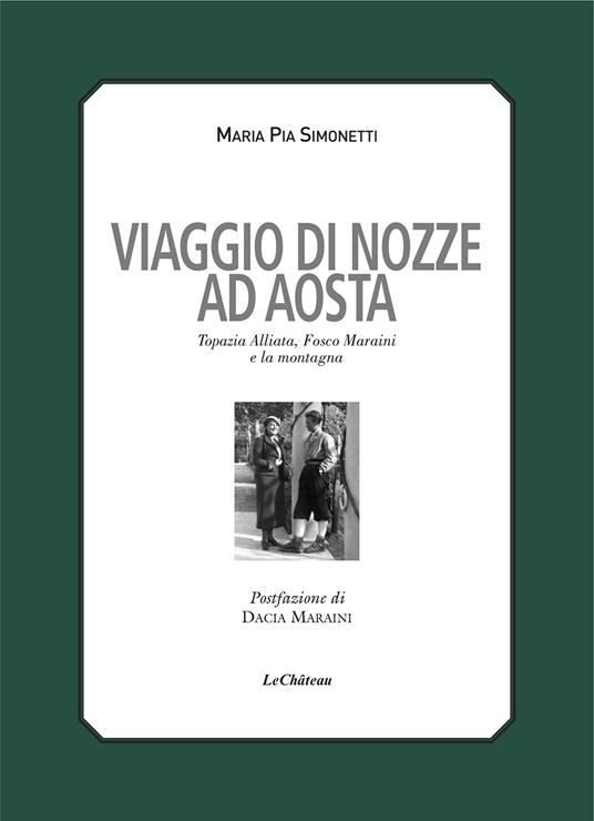 Viaggio di nozze. Topazia Alliata, Fosco Maraini e la montagna - Maria Pia Simonetti - copertina