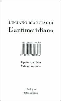 L'antimeridiano. Vol. 2: Opere complete - Luciano Bianciardi - copertina