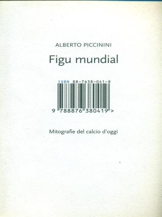 Figu mundial. Mitografie del calcio d'oggi - Alberto Piccinini - copertina