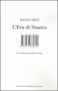 L' era di Sinatra. Un romanzo molto strano - David Ohle - copertina