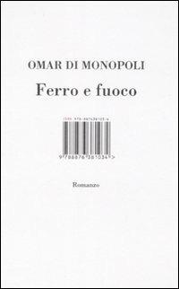 Ferro e fuoco - Omar Di Monopoli - copertina