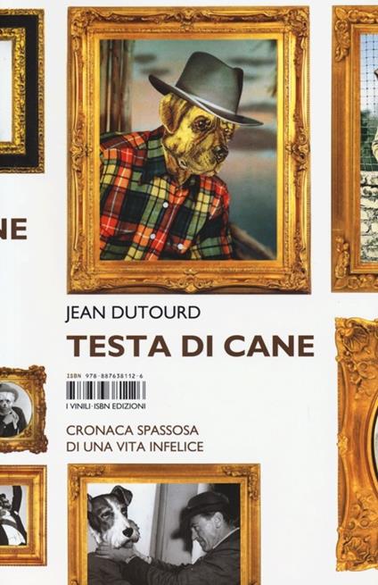 Testa di cane. Cronaca spassosa di una vita infelice - Jean Dutourd - copertina
