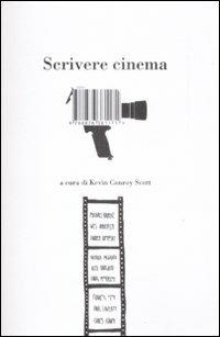 Scrivere cinema. 14 grandi registi e scrittori raccontano il loro lavoro - copertina