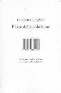 Parte della soluzione. O sei parte del problema o sei parte della soluzione - Ulrich Peltzer - copertina