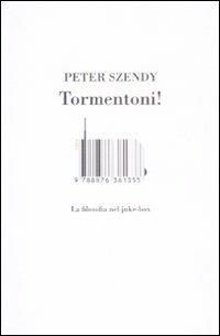 Tormentoni! La filosofia nel juke-box - Peter Szendy - copertina