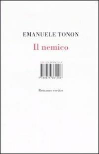 Il nemico. Romanzo eretico - Emanuele Tonon - copertina