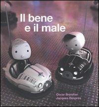 Il bene e il male. Ediz. illustrata - Oscar Brenifier,Jacques Després - copertina