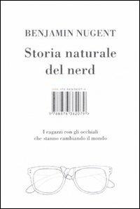 Storia naturale del nerd. I ragazzi con gli occhiali che hanno cambiato il mondo - Benjamin Nugent - copertina