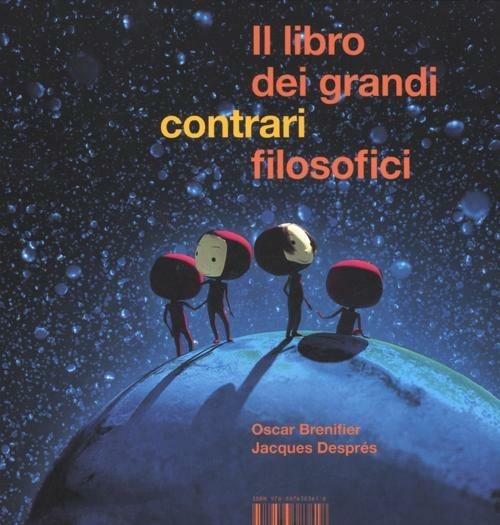 Il libro dei contrari filosofici. Ediz. illustrata - Oscar Brenifier,Jacques Després - copertina