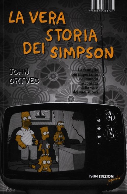 La vera storia dei Simpson. La famiglia più importante del mondo raccontata dalla voce dei suoi autori - John Ortved - copertina