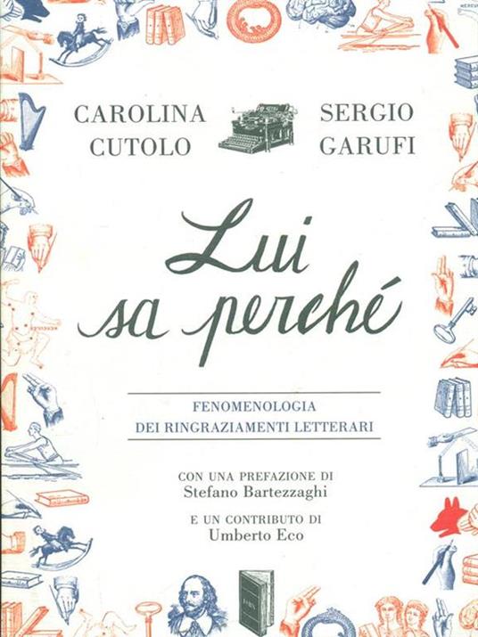 Lui sa perché. Fenomenologia dei ringraziamenti letterari - Carolina Cutolo,Sergio Garufi - 5