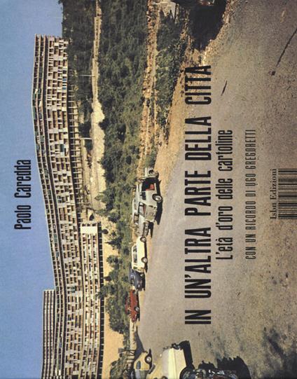 In un'altra parte della città. L'età dell'oro delle cartoline. Ediz. illustrata - Paolo Caredda - copertina