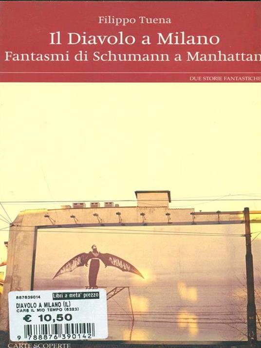 Il diavolo a Milano- Fantasmi di Schumann a Manhattan - Filippo Tuena - 4