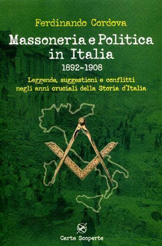 Massoneria e politica in Italia 1892-1908. Leggende, suggestioni e conflitti negli anni cruciali della storia d'Italia - Ferdinando Cordova - copertina