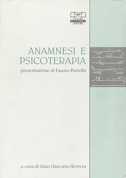 Anamnesi e psicoterapia. Atti del 25º Congresso nazionale della Società italiana di psicoterapia medica (Pavia, 1991) - copertina