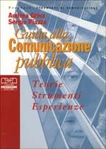 Guida alla comunicazione pubblica. Teorie, strumenti ed esperienze