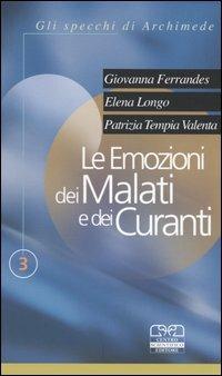 Le emozioni dei malati e dei curanti - Giovanna Ferrandes,Elena Longo,Patrizia Tempia Valenta - copertina