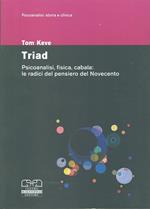 Triad. Psicoanalisi, fisica, cabala: le radici del pensiero del Novecento