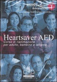 Heartsaver AED. Corso di rianimazione per adulto, bambino e lattante. DVD - copertina