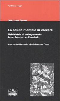 La salute mentale in carcere. Psichiatria di collegamento in ambiente penitenziario - Jean-Louis Senon - copertina