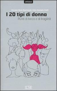 I venti tipi di donna. Punti di forza e di fragilità - Vincenzo Maria Mastronardi,Silvia E. Onofri - copertina