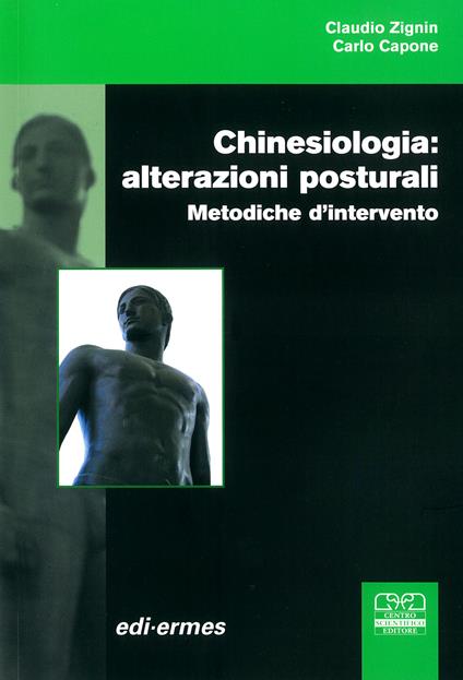 Chinesiologia: alterazioni posturali. Metodiche d'intervento - Claudio Zignin,Carlo Capone - copertina