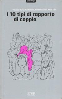 I dieci tipi di rapporto di coppia - Vincenzo Maria Mastronardi,Rosanna Alfieri,Perla Stasi - copertina