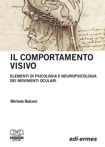 Il comportamento visivo. Elementi di psicologia e neuropsicologia dei movimenti oculari - Michela Balconi - copertina